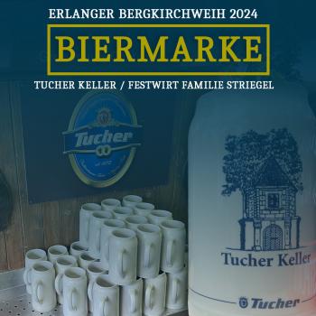 Bald verfügbar (sobald Bierpreis feststeht): Biermarke Tucher Keller für Bergkirchweih 2024 (ohne Reservierung)
