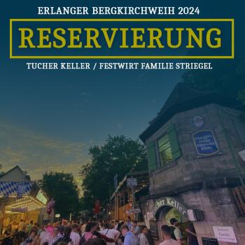 Reservierung 16.05.2024 (Anstich) pro Person am Tucher Keller Bergkirchweih inkl. 2 Wertmarken
